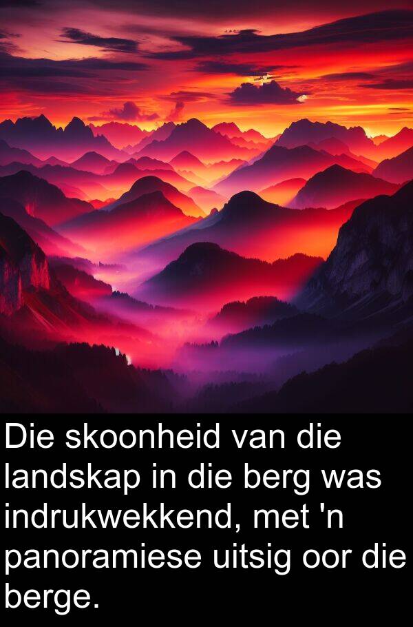 indrukwekkend: Die skoonheid van die landskap in die berg was indrukwekkend, met 'n panoramiese uitsig oor die berge.
