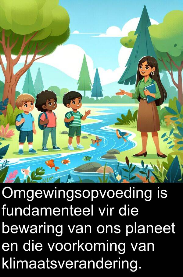planeet: Omgewingsopvoeding is fundamenteel vir die bewaring van ons planeet en die voorkoming van klimaatsverandering.