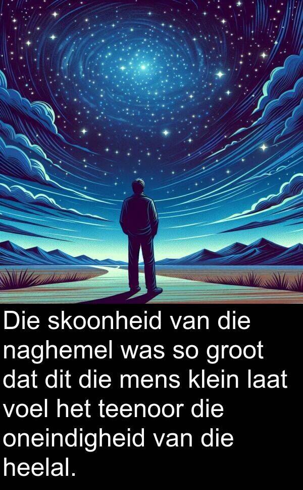 heelal: Die skoonheid van die naghemel was so groot dat dit die mens klein laat voel het teenoor die oneindigheid van die heelal.
