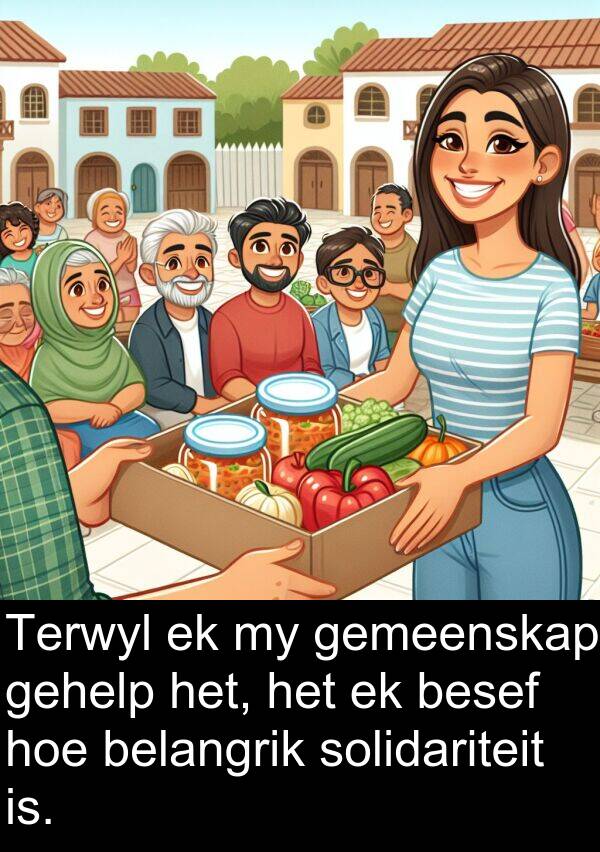 besef: Terwyl ek my gemeenskap gehelp het, het ek besef hoe belangrik solidariteit is.