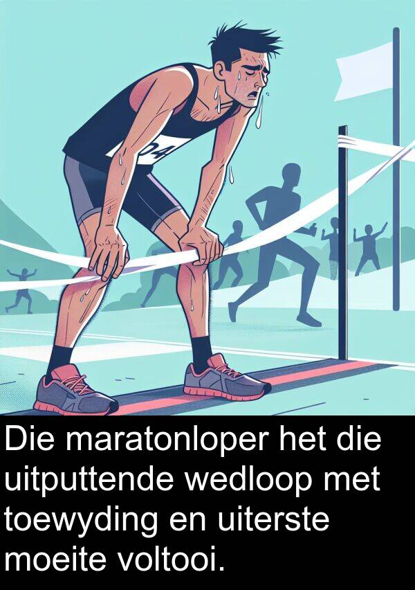 moeite: Die maratonloper het die uitputtende wedloop met toewyding en uiterste moeite voltooi.
