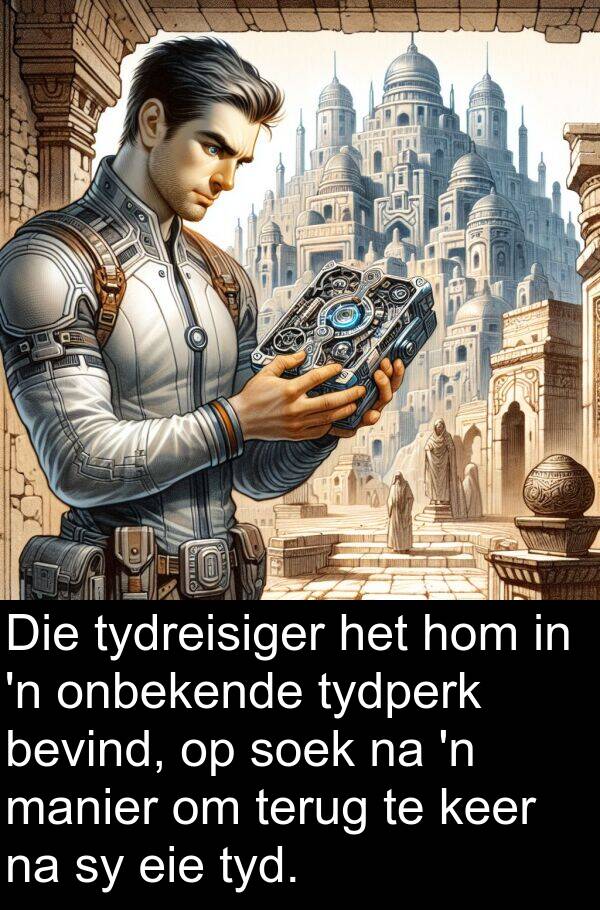 manier: Die tydreisiger het hom in 'n onbekende tydperk bevind, op soek na 'n manier om terug te keer na sy eie tyd.