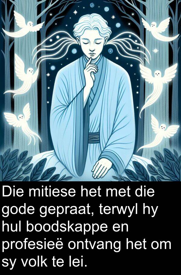 lei: Die mitiese het met die gode gepraat, terwyl hy hul boodskappe en profesieë ontvang het om sy volk te lei.