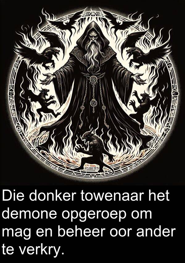 donker: Die donker towenaar het demone opgeroep om mag en beheer oor ander te verkry.