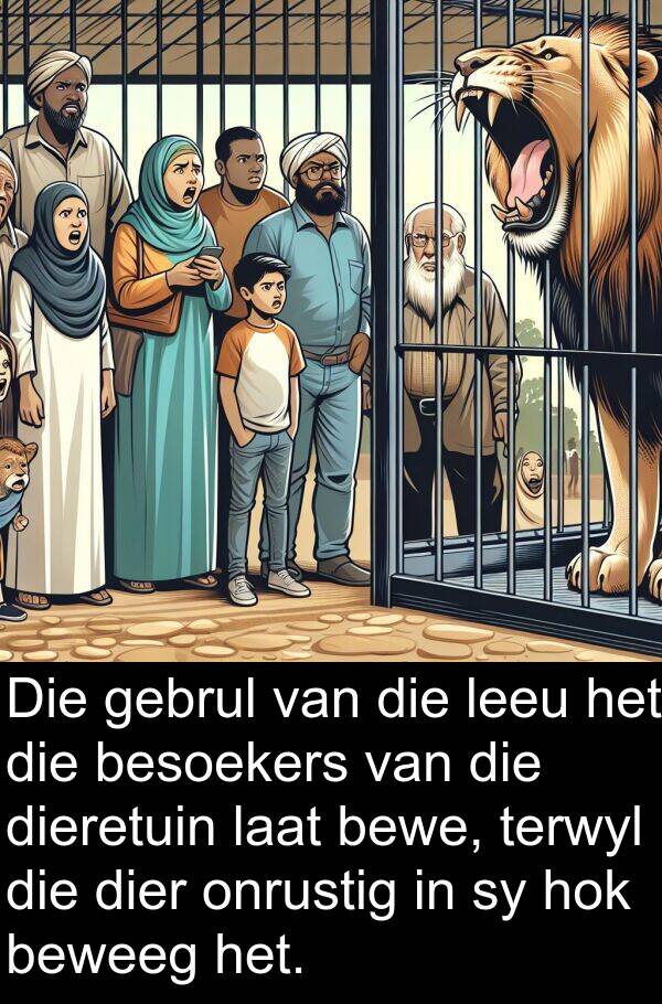 gebrul: Die gebrul van die leeu het die besoekers van die dieretuin laat bewe, terwyl die dier onrustig in sy hok beweeg het.
