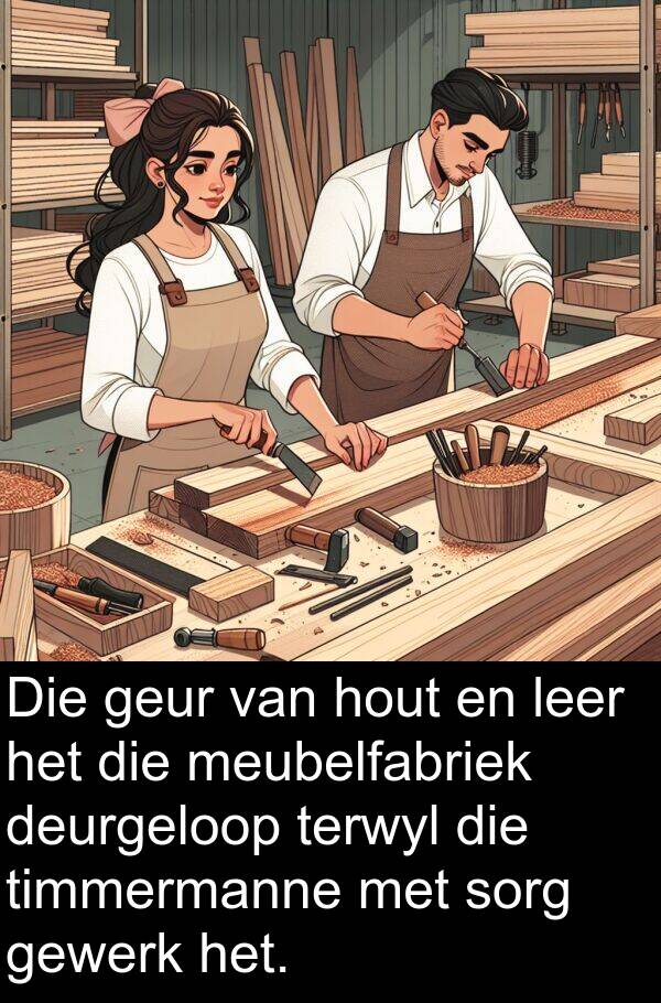 hout: Die geur van hout en leer het die meubelfabriek deurgeloop terwyl die timmermanne met sorg gewerk het.