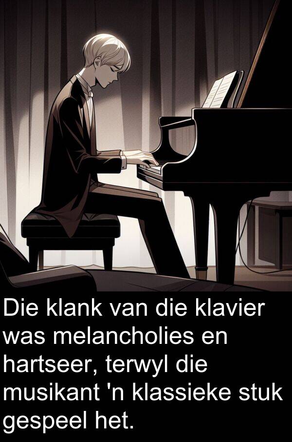 melancholies: Die klank van die klavier was melancholies en hartseer, terwyl die musikant 'n klassieke stuk gespeel het.