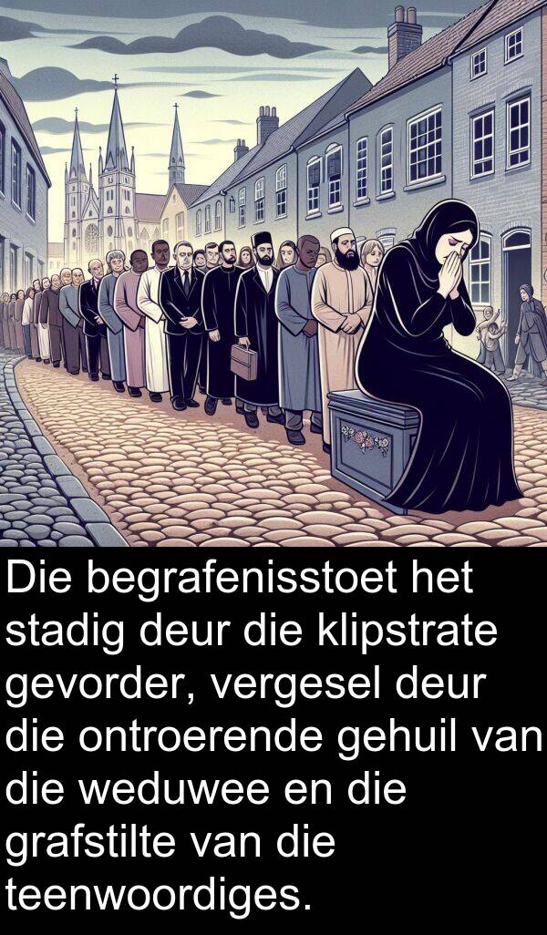 gehuil: Die begrafenisstoet het stadig deur die klipstrate gevorder, vergesel deur die ontroerende gehuil van die weduwee en die grafstilte van die teenwoordiges.