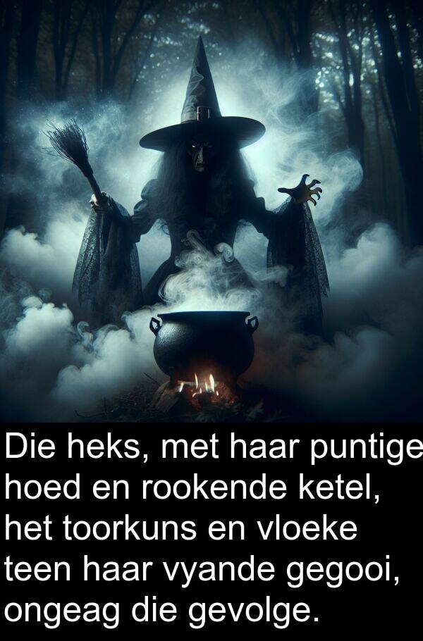 gegooi: Die heks, met haar puntige hoed en rookende ketel, het toorkuns en vloeke teen haar vyande gegooi, ongeag die gevolge.