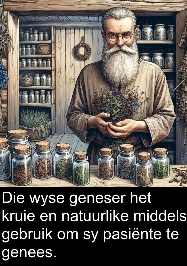 pasiënte: Die wyse geneser het kruie en natuurlike middels gebruik om sy pasiënte te genees.