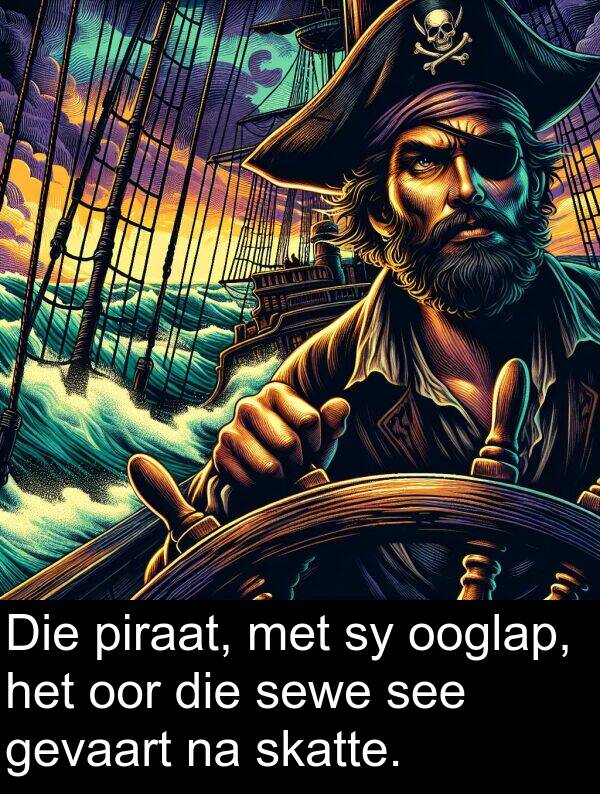 see: Die piraat, met sy ooglap, het oor die sewe see gevaart na skatte.
