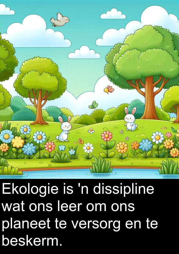 planeet: Ekologie is 'n dissipline wat ons leer om ons planeet te versorg en te beskerm.