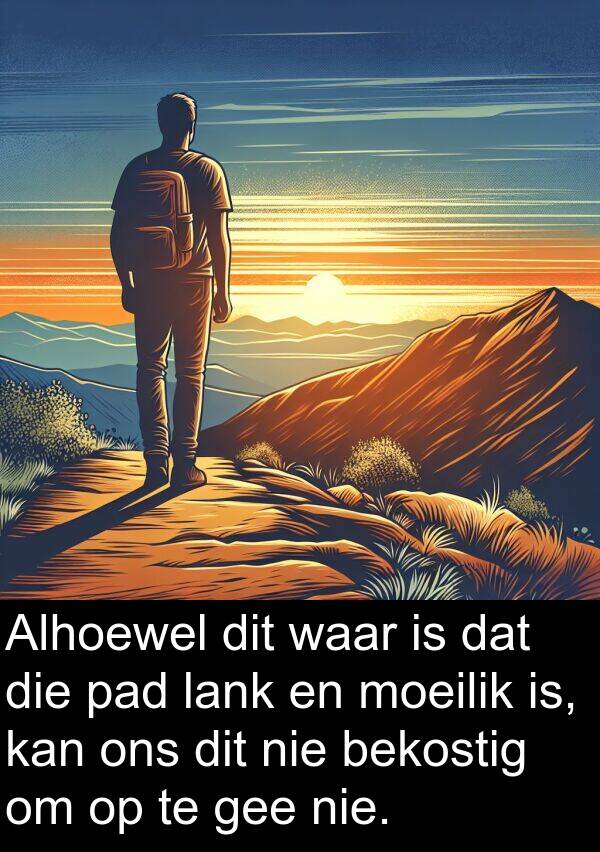 moeilik: Alhoewel dit waar is dat die pad lank en moeilik is, kan ons dit nie bekostig om op te gee nie.