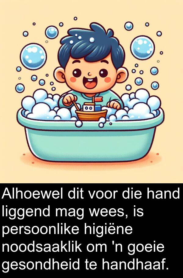 handhaaf: Alhoewel dit voor die hand liggend mag wees, is persoonlike higiëne noodsaaklik om 'n goeie gesondheid te handhaaf.