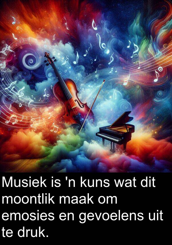 druk: Musiek is 'n kuns wat dit moontlik maak om emosies en gevoelens uit te druk.
