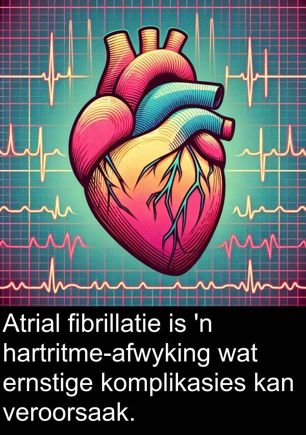fibrillatie: Atrial fibrillatie is 'n hartritme-afwyking wat ernstige komplikasies kan veroorsaak.