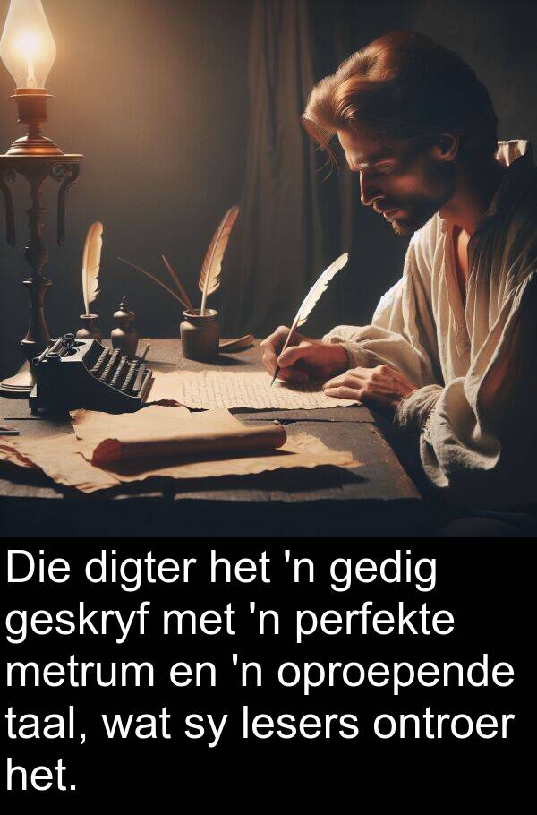 perfekte: Die digter het 'n gedig geskryf met 'n perfekte metrum en 'n oproepende taal, wat sy lesers ontroer het.