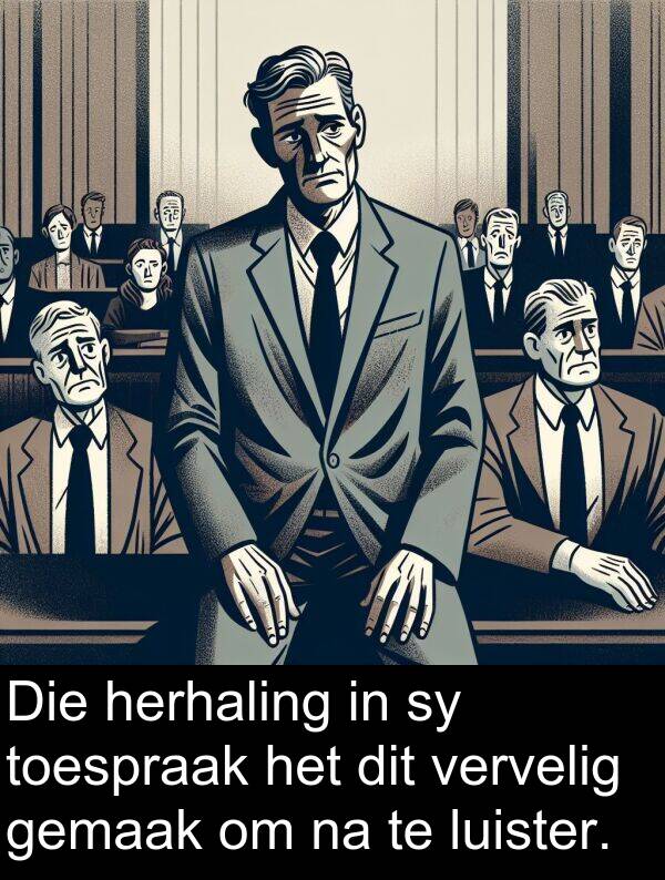 herhaling: Die herhaling in sy toespraak het dit vervelig gemaak om na te luister.