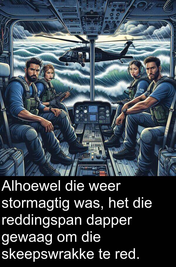red: Alhoewel die weer stormagtig was, het die reddingspan dapper gewaag om die skeepswrakke te red.