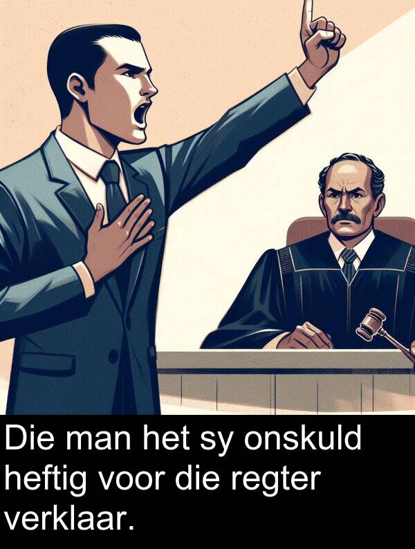 onskuld: Die man het sy onskuld heftig voor die regter verklaar.