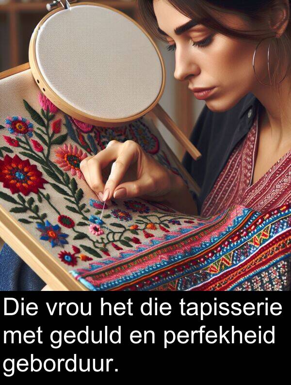 geduld: Die vrou het die tapisserie met geduld en perfekheid geborduur.