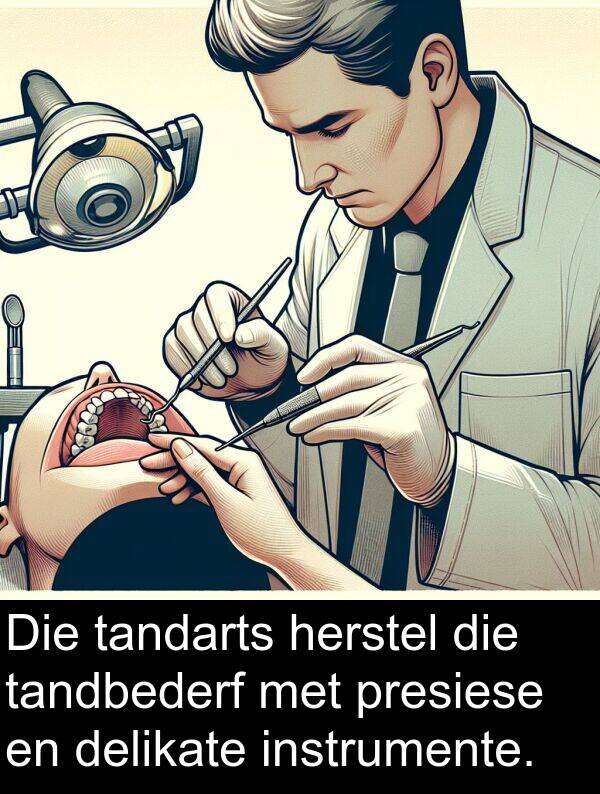 herstel: Die tandarts herstel die tandbederf met presiese en delikate instrumente.
