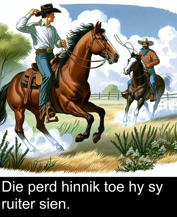 hinnik: Die perd hinnik toe hy sy ruiter sien.