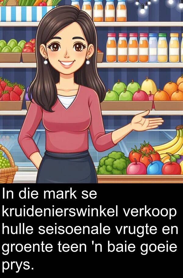 seisoenale: In die mark se kruidenierswinkel verkoop hulle seisoenale vrugte en groente teen 'n baie goeie prys.