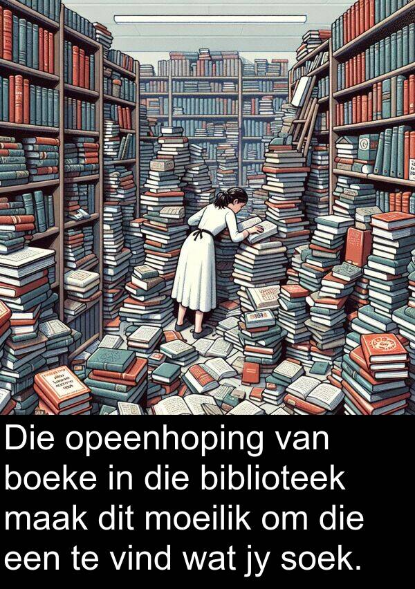 moeilik: Die opeenhoping van boeke in die biblioteek maak dit moeilik om die een te vind wat jy soek.
