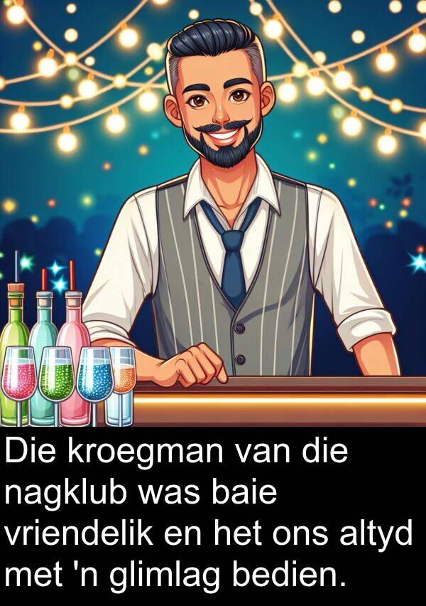 bedien: Die kroegman van die nagklub was baie vriendelik en het ons altyd met 'n glimlag bedien.