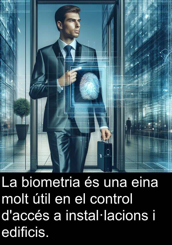 eina: La biometria és una eina molt útil en el control d'accés a instal·lacions i edificis.