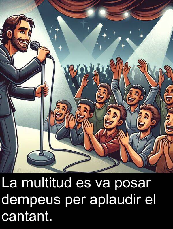 cantant: La multitud es va posar dempeus per aplaudir el cantant.