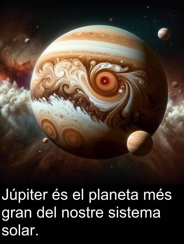 solar: Júpiter és el planeta més gran del nostre sistema solar.