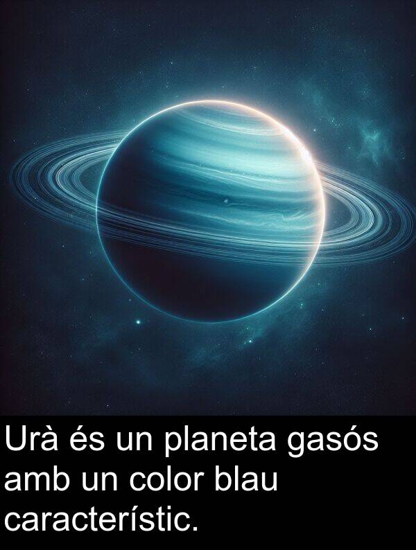 característic: Urà és un planeta gasós amb un color blau característic.