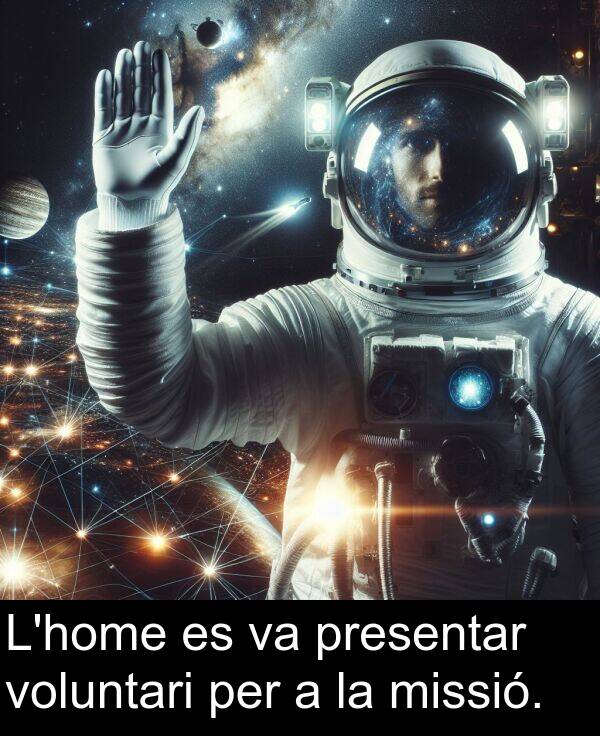 missió: L'home es va presentar voluntari per a la missió.