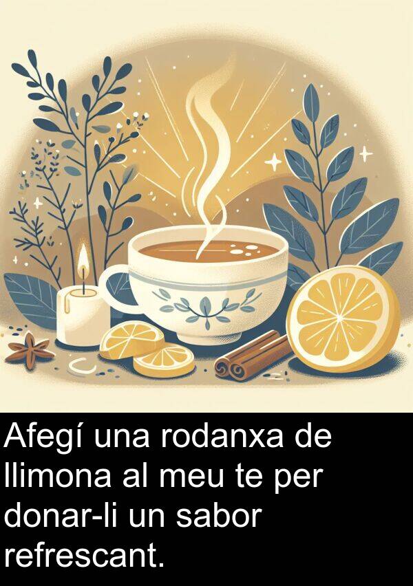 llimona: Afegí una rodanxa de llimona al meu te per donar-li un sabor refrescant.