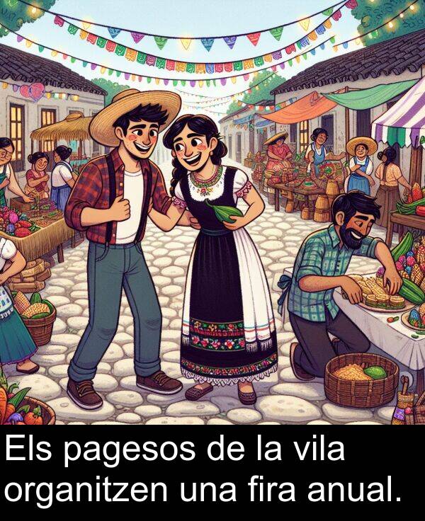 pagesos: Els pagesos de la vila organitzen una fira anual.