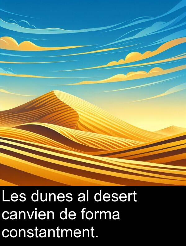 forma: Les dunes al desert canvien de forma constantment.