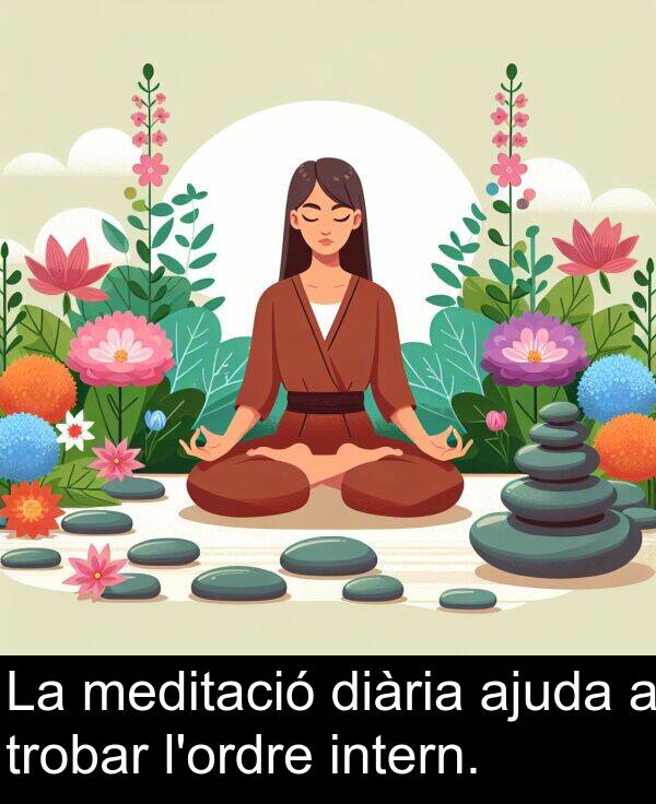 diària: La meditació diària ajuda a trobar l'ordre intern.