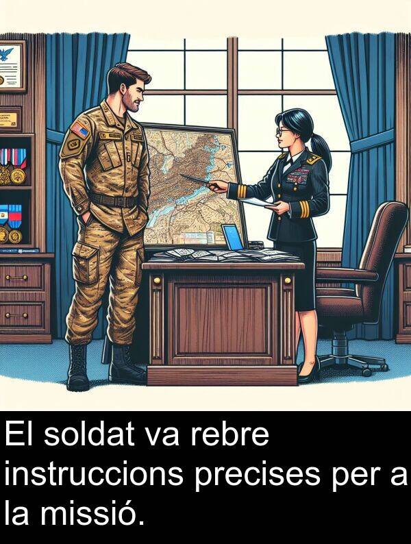 soldat: El soldat va rebre instruccions precises per a la missió.