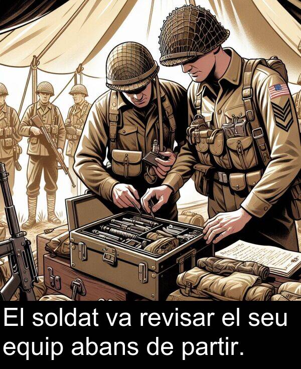 soldat: El soldat va revisar el seu equip abans de partir.