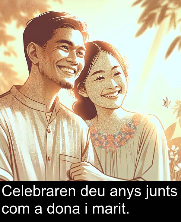 junts: Celebraren deu anys junts com a dona i marit.