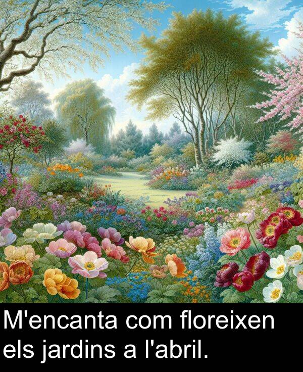 els: M'encanta com floreixen els jardins a l'abril.
