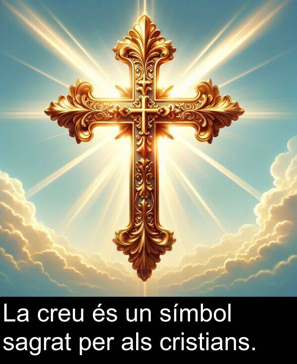 creu: La creu és un símbol sagrat per als cristians.