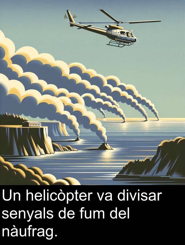 nàufrag: Un helicòpter va divisar senyals de fum del nàufrag.