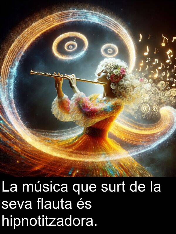 hipnotitzadora: La música que surt de la seva flauta és hipnotitzadora.