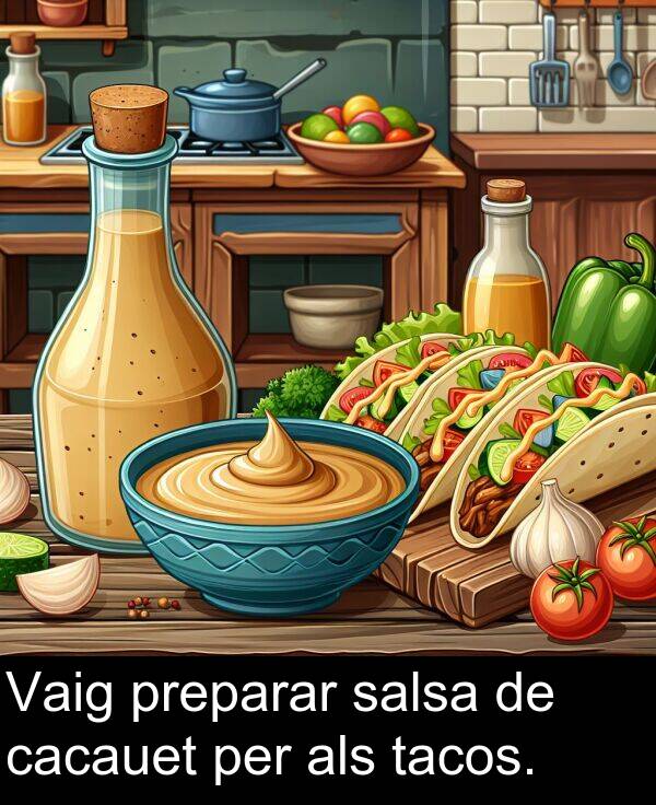 tacos: Vaig preparar salsa de cacauet per als tacos.