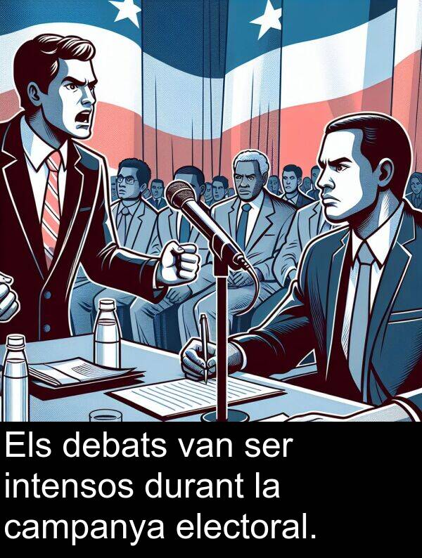 intensos: Els debats van ser intensos durant la campanya electoral.