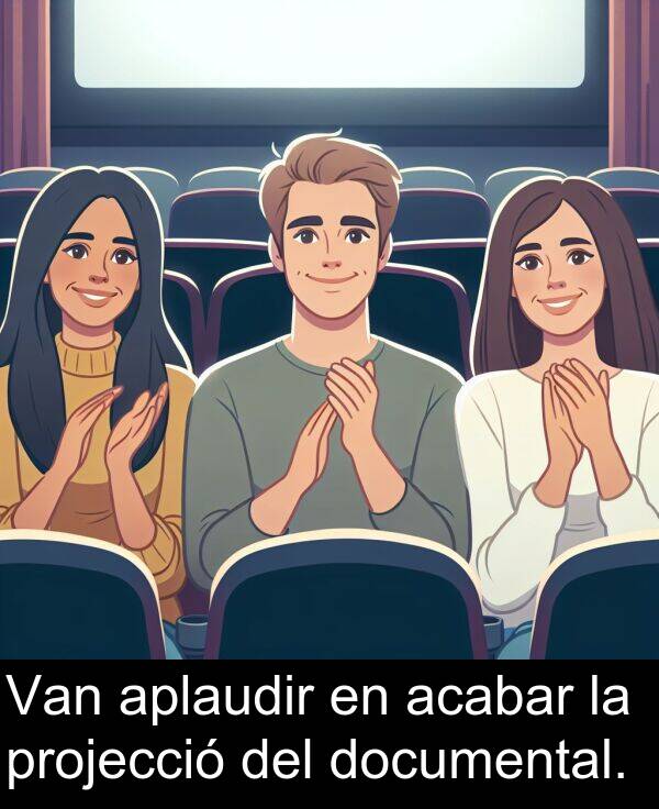 acabar: Van aplaudir en acabar la projecció del documental.
