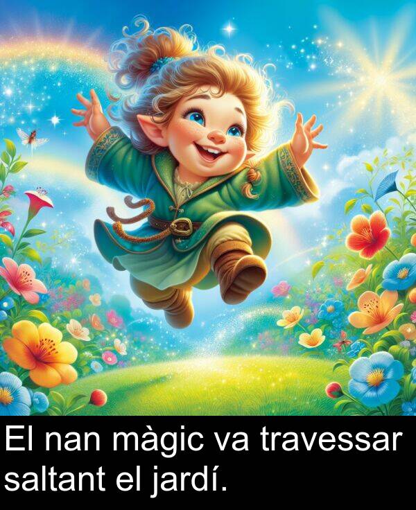 nan: El nan màgic va travessar saltant el jardí.